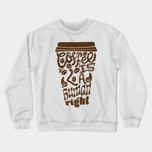 Coffee is a Human Right, Sticker and T shirt design brown on pink Crewneck Sweatshirt